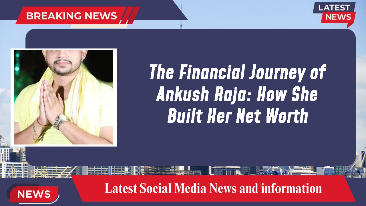 The Financial Journey of Ankush Raja: How She Built Her Net Worth