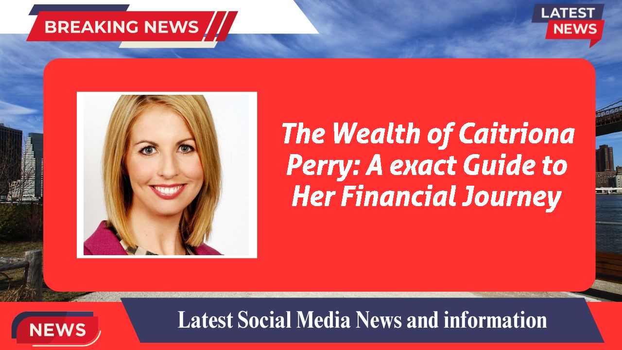 The Wealth of Caitriona Perry: A exact Guide to Her Financial Journey