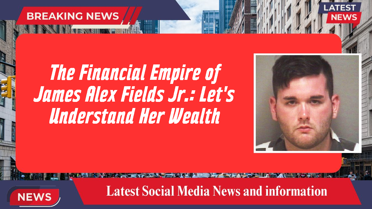 James Alex Fields Jr. networth