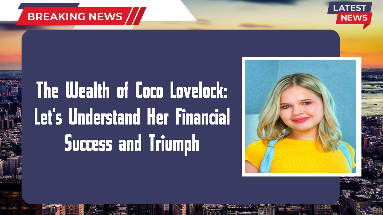 The Wealth of Coco Lovelock: Let's Understand Her Financial Success and Triumph