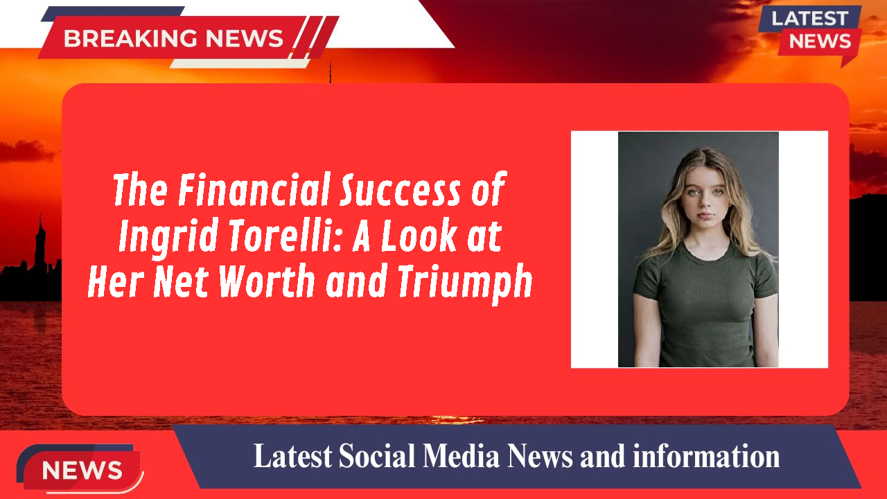 The Financial Success of Ingrid Torelli: A Look at Her Net Worth and Triumph