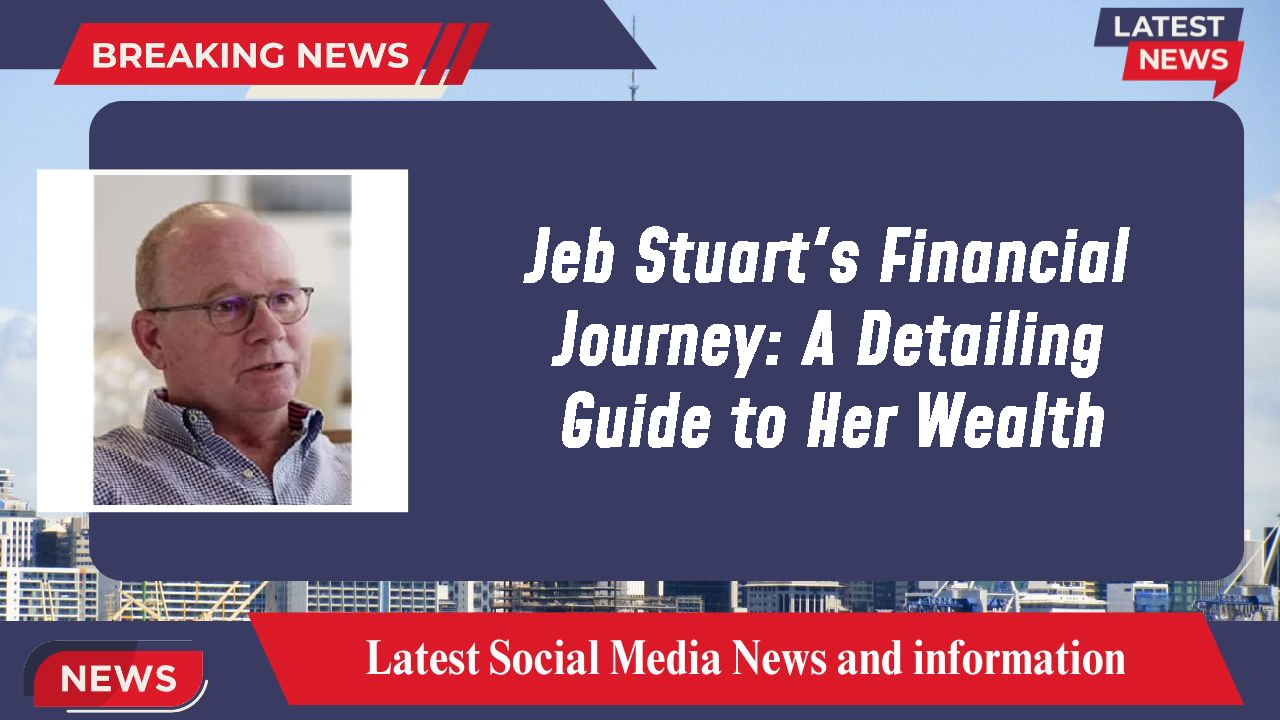 Jeb Stuart's Financial Journey: A Detailing Guide to Her Wealth