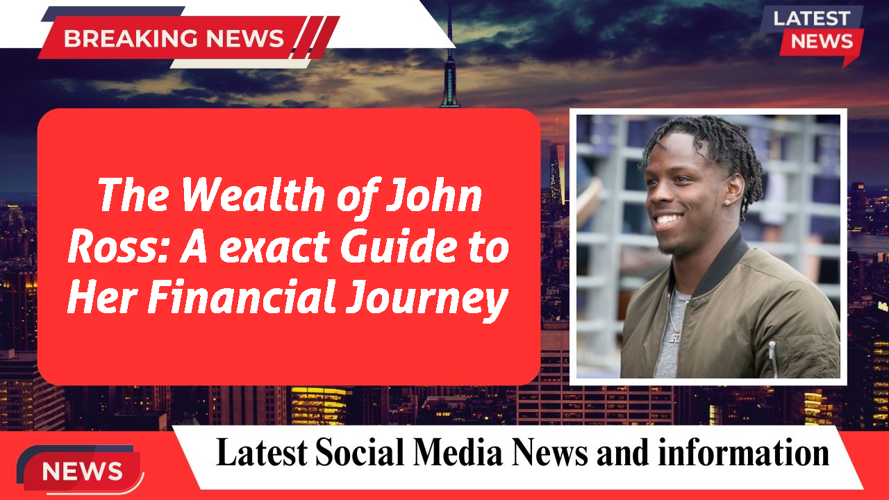 The Wealth of John Ross: A exact Guide to Her Financial Journey