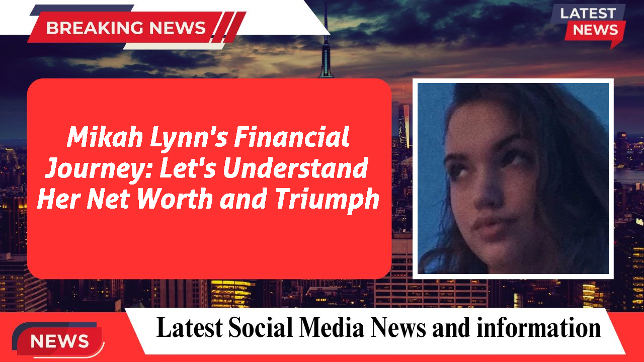 Mikah Lynn's Financial Journey: Let's Understand Her Net Worth and Triumph