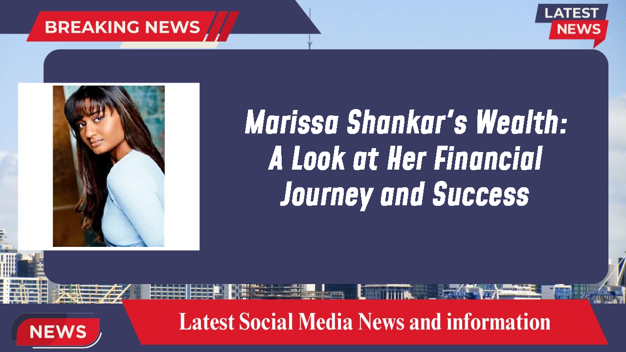 Marissa Shankar's Wealth: A Look at Her Financial Journey and Success