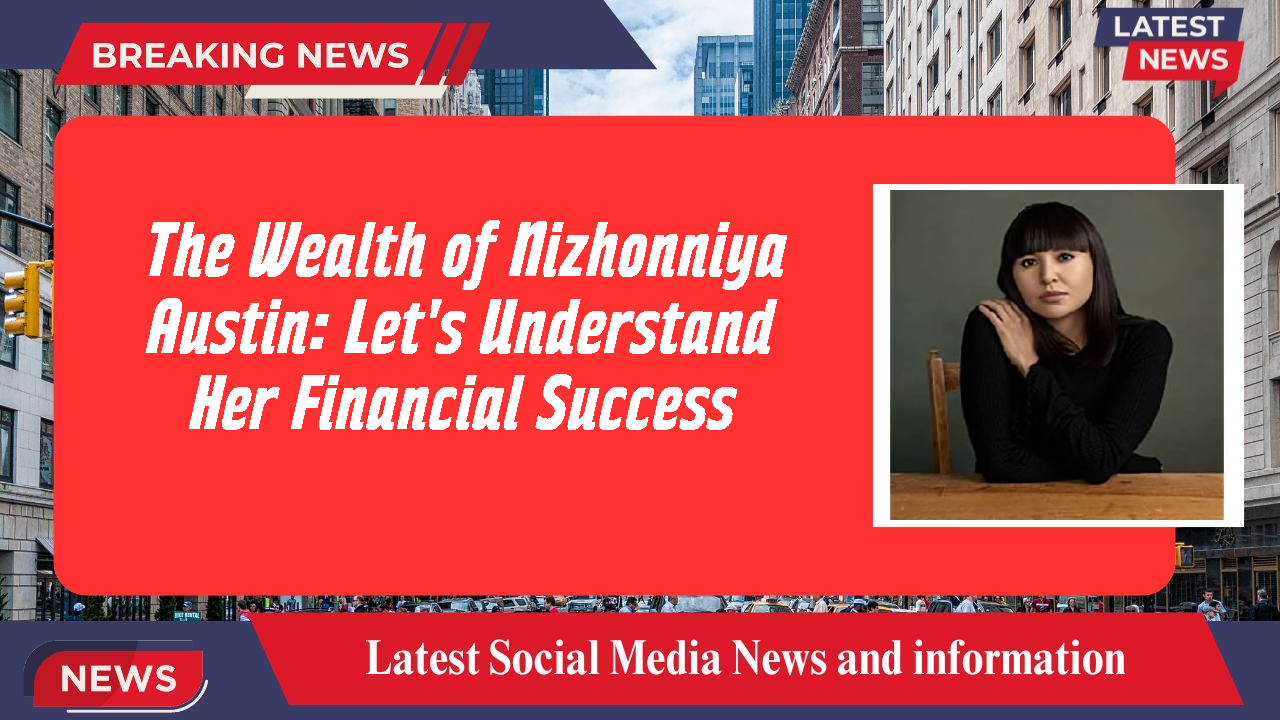 The Wealth of Nizhonniya Austin: Let's Understand Her Financial Success