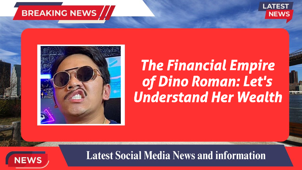 The Financial Empire of Dino Roman: Let's Understand Her Wealth