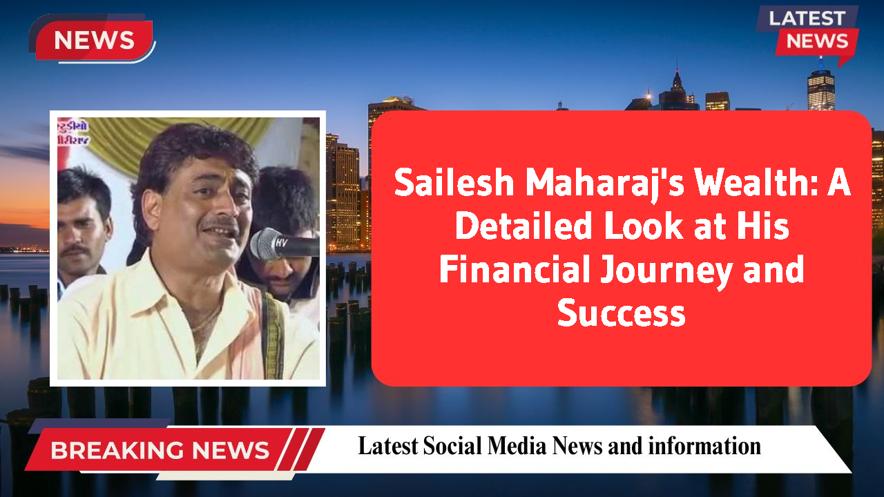 Sailesh Maharaj's Wealth: A Detailed Look at His Financial Journey and Success