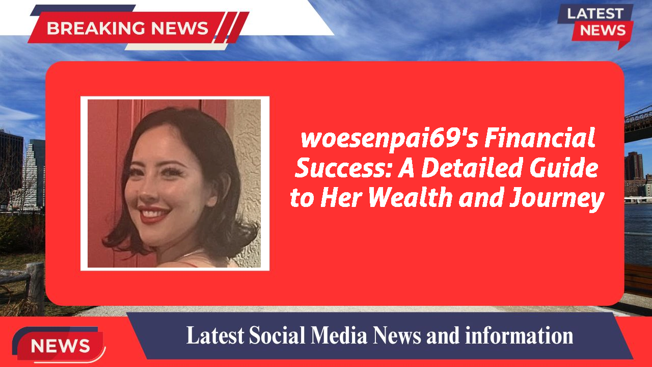 woesenpai69's Financial Success: A Detailed Guide to Her Wealth and Journey