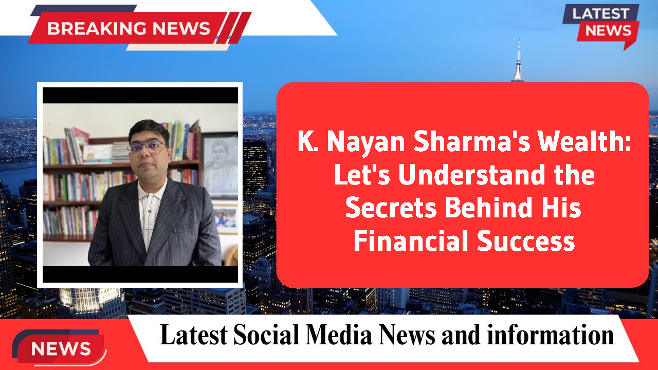 K. Nayan Sharma networth