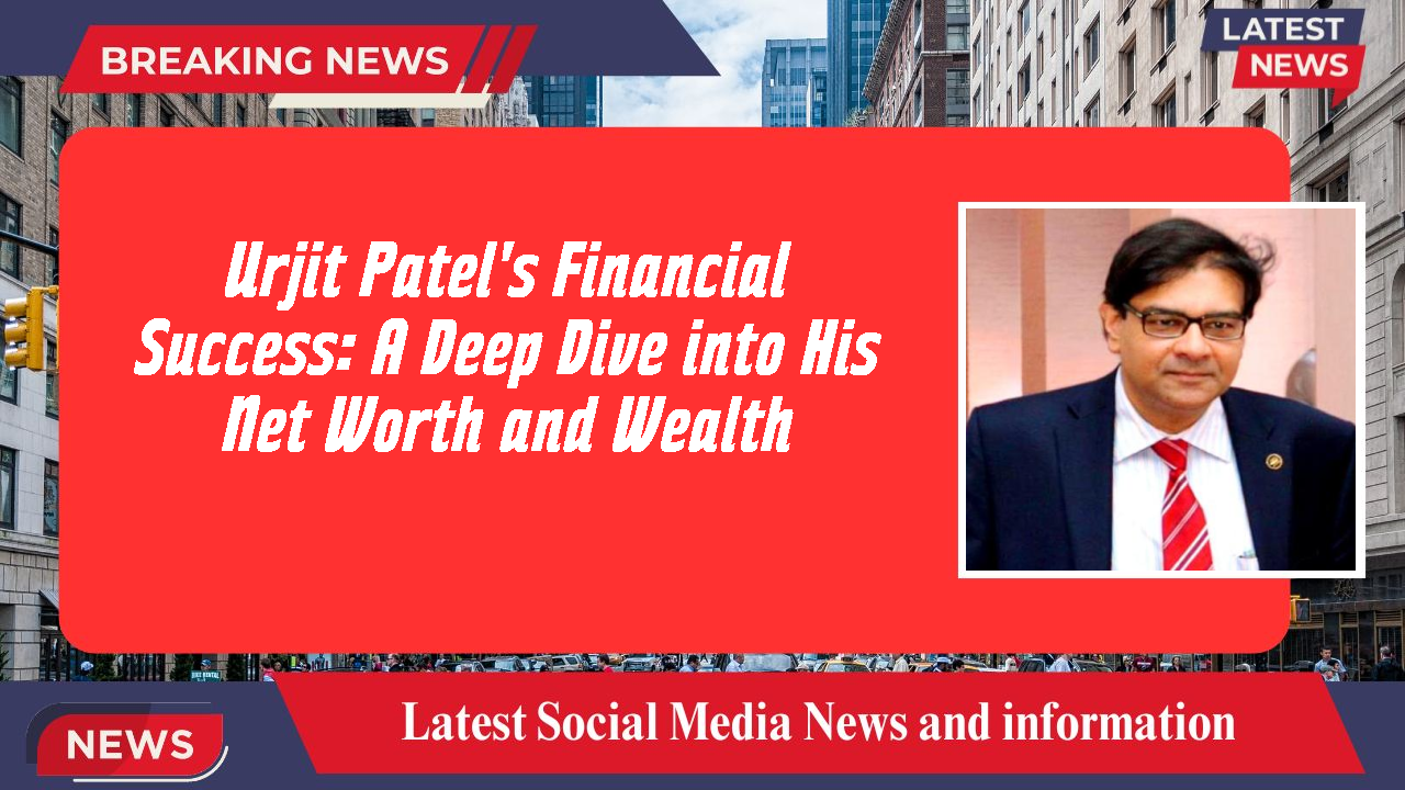 Urjit Patel networth