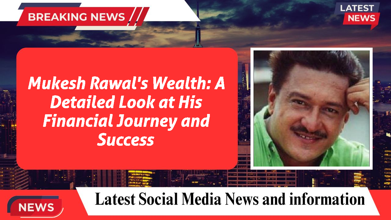 Mukesh Rawal networth