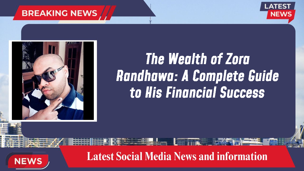 Zora Randhawa networth