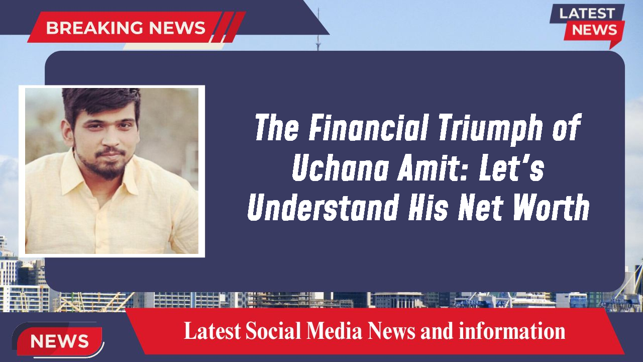 Uchana Amit networth