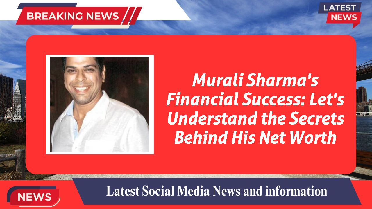 Murali Sharma networth