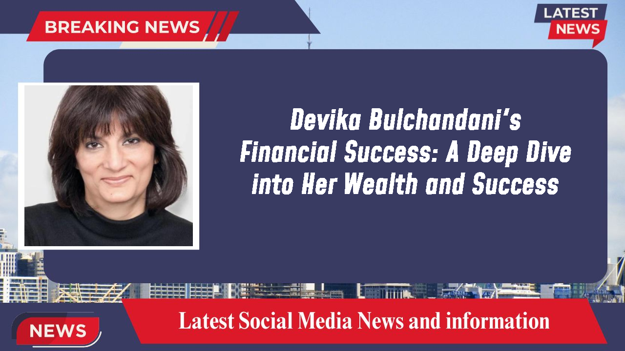 Devika Bulchandani networth