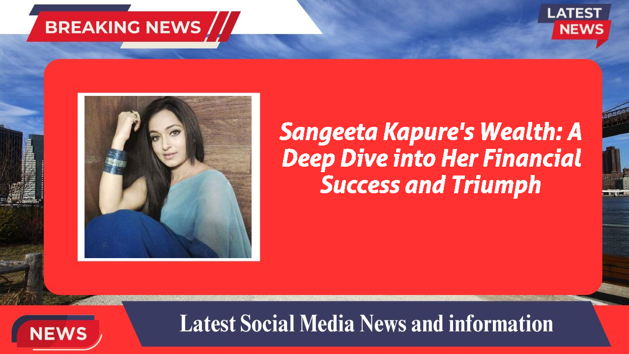 Sangeeta Kapure networth