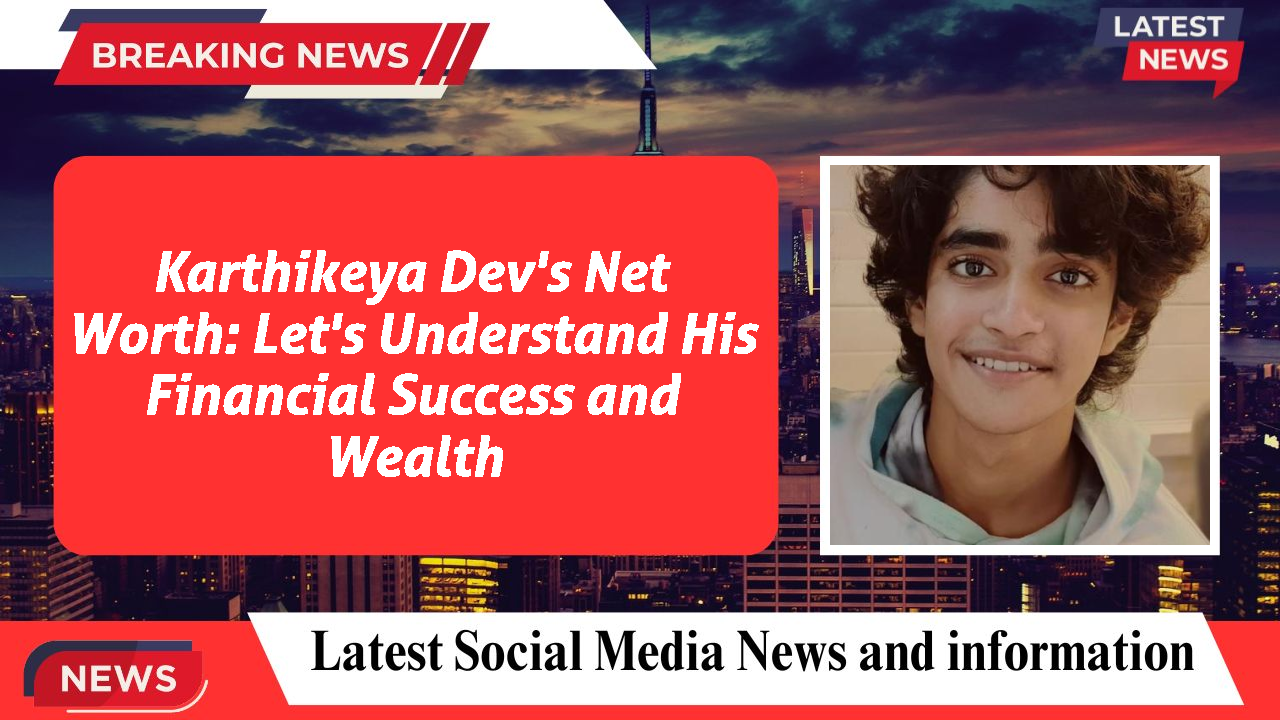 Karthikeya Dev networth