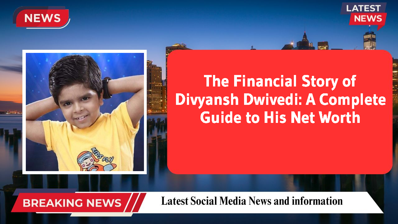 Divyansh Dwivedi networth