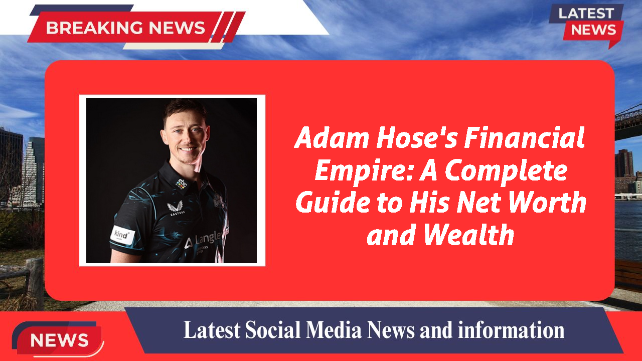 Adam Hose networth