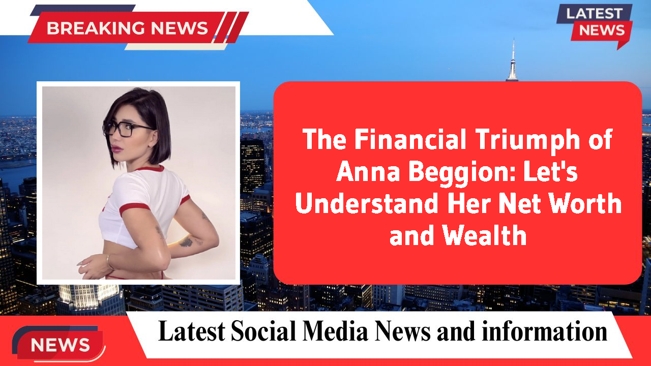 Anna Beggion networth