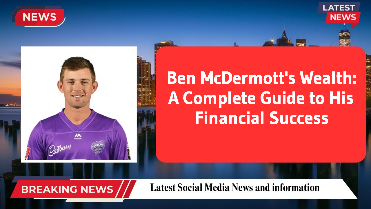 Ben McDermott networth