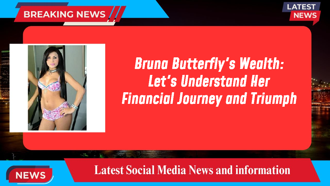 Bruna Butterfly networth