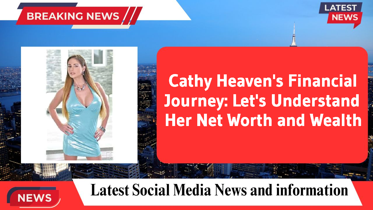 Cathy Heaven networth