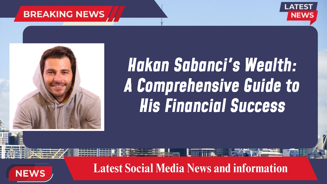 Hakan Sabanci networth