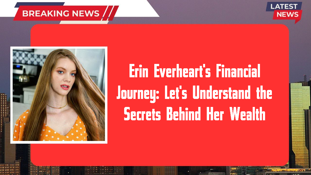 Erin Everheart networth