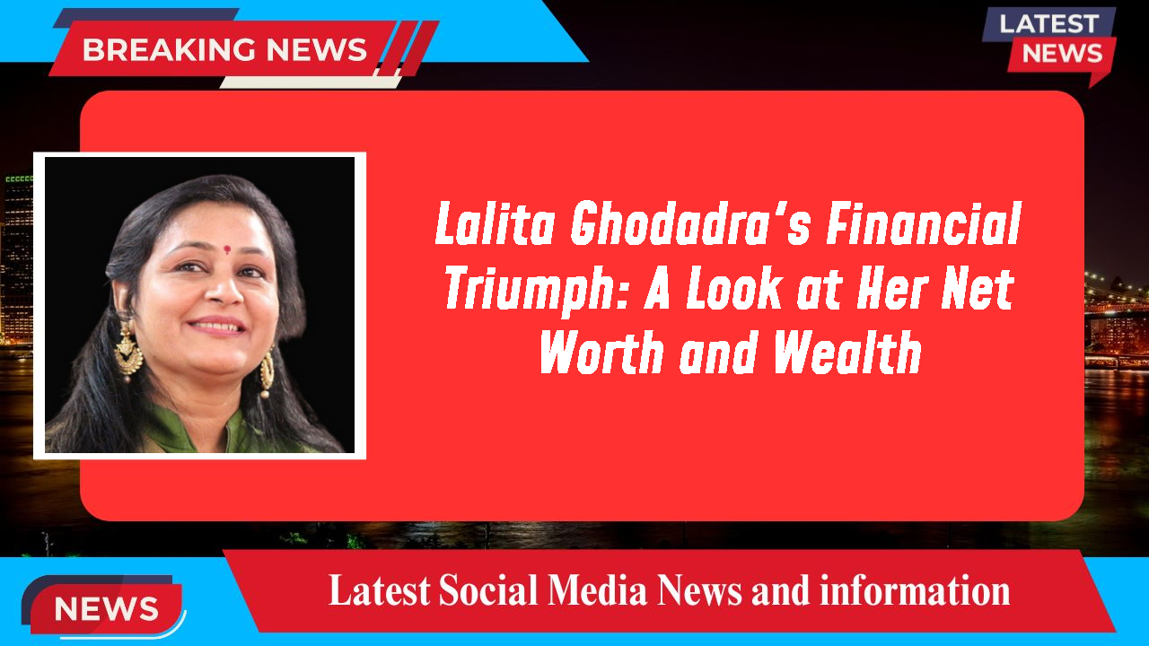 Lalita Ghodadra networth