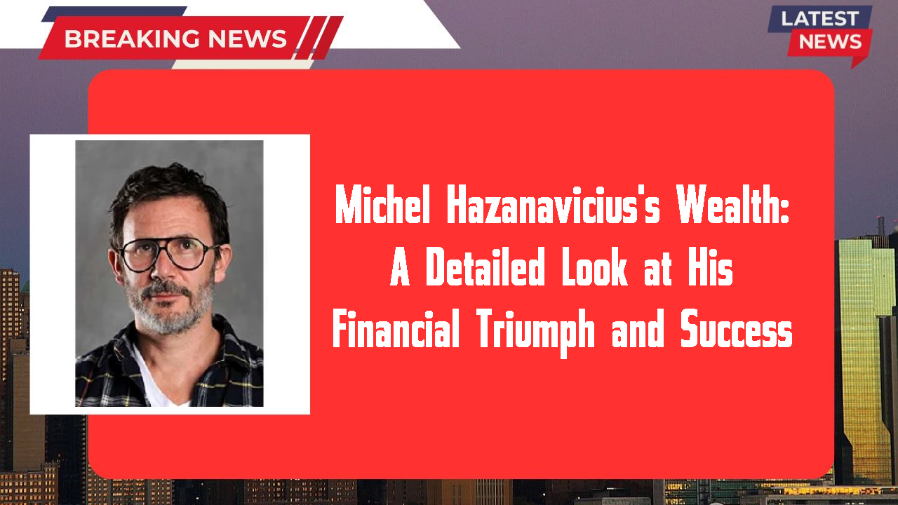 Michel Hazanavicius networth