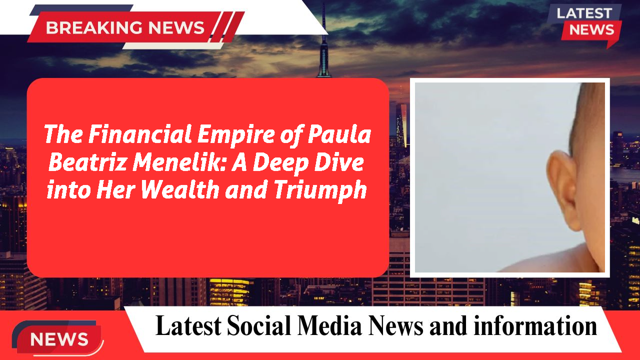 Paula Beatriz Menelik networth