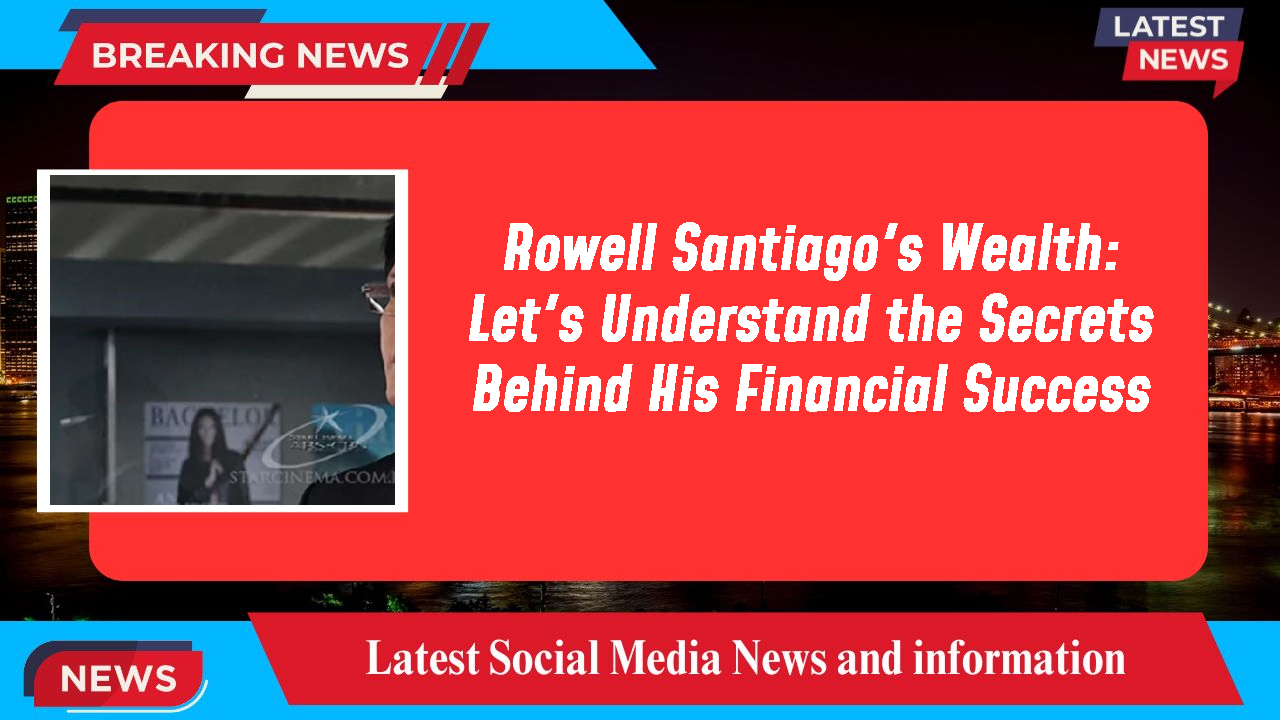 Rowell Santiago networth