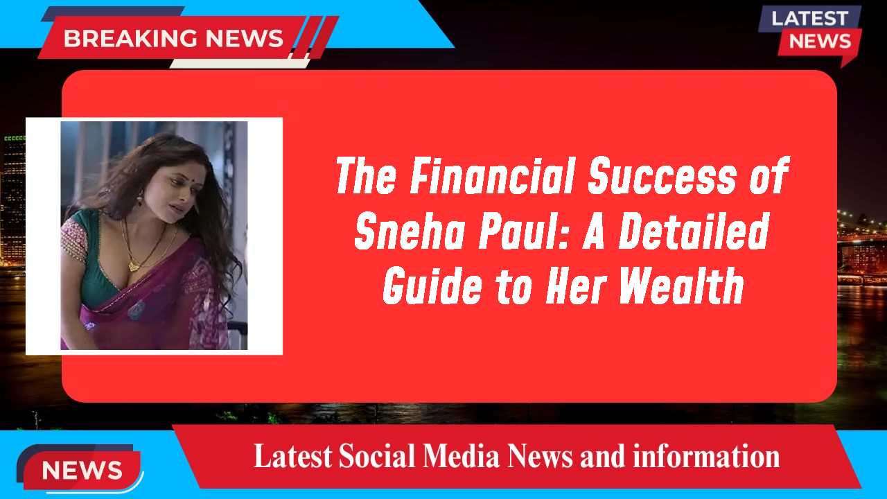 Sneha Paul networth