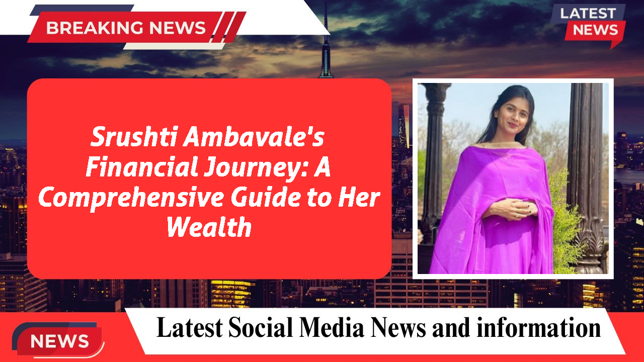 Srushti Ambavale networth