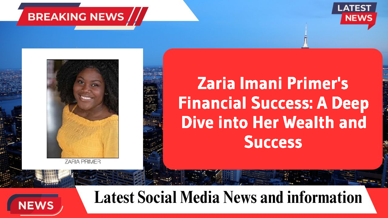 Zaria Imani Primer networth